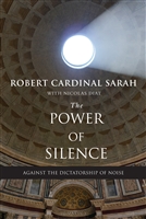 Robert Cardinal Sarah with Nicolas Diat The Power of Silence: Against the Dictatorship of Noise