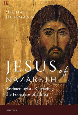 Jesus of Nazareth Archaeologists Retracing the Footsteps of Christ