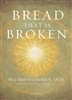 Bread That Is Broken
By: Fr. Wilfrid Stinissen