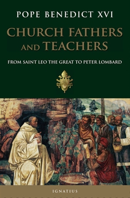Church Fathers and Teachers - From Leo the Great to Peter Lombard by Pope Benedict XVI