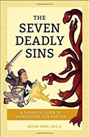 The Seven Deadly Sins by Kevin Vost, Psy.D.