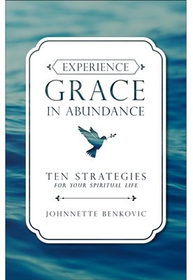 Experience Grace in Abundance by Johnnette Benkovic