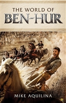 The World of Ben-Hur by Mike Aquilina