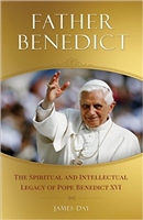 Father Benedict: The Spiritual and Intellectual Legacy of Pope Benedict XVI