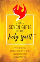 The Seven Gifts of The Holy Spirit: Every Spiritual Warrior's Guide to God's Invincible Gifts by Kevin Vost