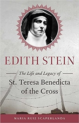 Edith Stein: The Life and Legacy of St. Teresa Benedicta of the Cross by Maria Ruiz Scaperlanda