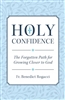 Holy Confidence: The Forgotten Path for Growing Closer to God by Fr. Benedict Rogacci