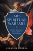 The Art of Spiritual Warfare by Venatius Oforka