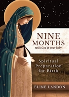 Nine Months with God & Your Baby: Spiritual Preparation for Birth by Eline Landon