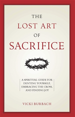 The Lost Art of Sacrifice by Vivki Burbach