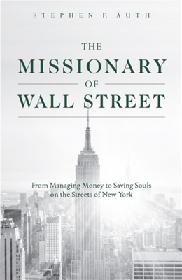 The Missionary of Wall Street by Stephen F. Auth