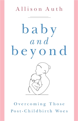Baby and Beyond Overcoming Those Post-Childbirth Woes