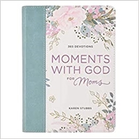 365 Devotions Moments with God for Moms by Karen Stubbs