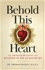 Behold This Heart St. Francis de Sales and Devotion to the Sacred Heart by Fr. Thomas Dailey