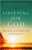 Listening For God Discovering the Incredible Ways God Speaks to Us by Teresa Tomeo