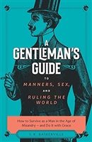 A Gentleman's Guide to Manners, Sex, and Ruling the World