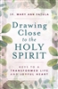 Drawing Close to the  Holy Spirit by Sr. Mary Ann Fatula