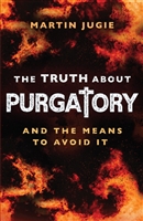 The Truth about Purgatory
And the Means to Avoid it