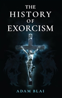 The History of Exorcism by: Adam Blai