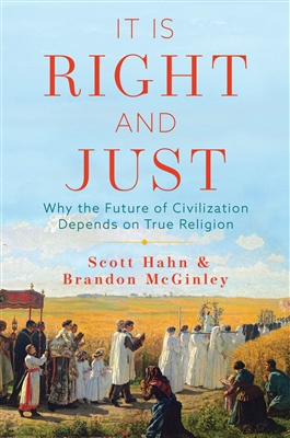 It Is Right and Just by Scott Hahn & Brandon McGinley