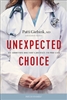 Unexpected  An Abortion Doctor's Journey to Pro-Life Choice by Patti Giebink, MD