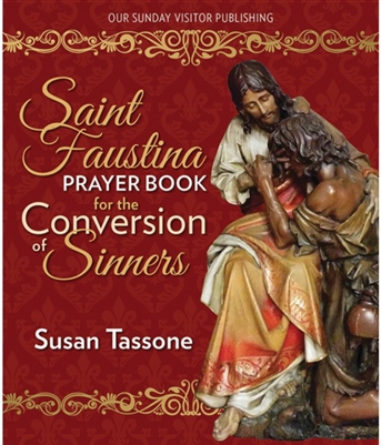 Saint Faustina Prayer Book for the Conversion of Sinners by Susan Tassone