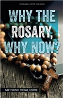 Why The Rosary, Why Now? By Gretchen R. Crowe