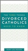 The Three Things Divorced Catholics Need To Know by Mary Lou Rosien