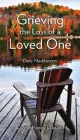 Grieving the Loss of a Loved One: Daily Meditations by Lorene Hanley Duquin
