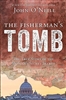 The Fisherman's Tomb: The True Story of The Vatican's Secret Search by John O'Neil