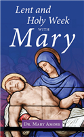 Lent and Holy Week with Mary by Dr. Mary Amore