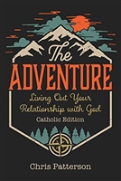 The Adventure Living Out Your Relationship with God by Chris Patterson