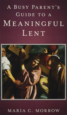 A Busy Parent's Guide To A Meaningful Lent