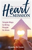 The Heart of the Mission Simple Ways to Bring People to Jesus by Cade de Leon