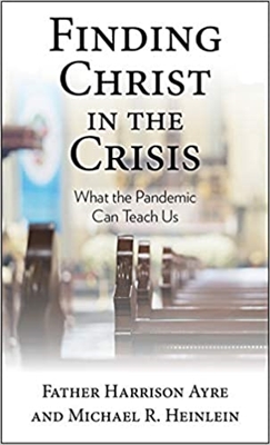 Finding Christ In The Crisis What the Pandemic Can Teach US