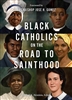 Black Catholics on The Road To Sainthood
