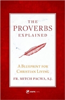 The Proverbs Explained: A Blueprint for Christian Living by Fr. Mitch Pacwa