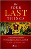 The Four Last Things: A Catechetical Guide to Death, Judgment, Heaven, and Hell