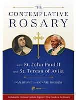 The Contemplative Rosary with St. John Paul II and St. Teresa of Avila by Dan Burke and Connie Rossini