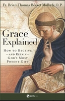 Grace Explained by  Fr. Brian Thomas Becket Mullady