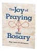 The Joy of Praying The Rosary by Msgr. McNamara
