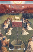 The Spirit of Catholicism by Karl Adam