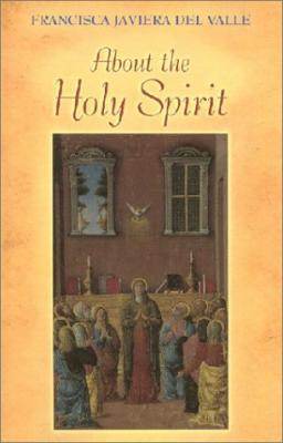 About the Holy Spirit by Francisca Javiera Del Valle, paperback 92 pages