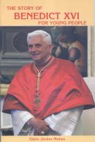 The Story Of Benedict XVI For Young People, by Claire Jordan Mohan