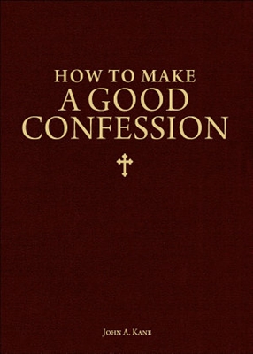 How to Make a Good Confession by John A. Kane