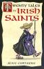 Twenty Tales of Irish Saints by Alice Curtayne 