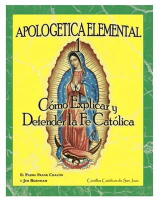 Apologetica Elemental 1: Como Explicary Defender La Fe Catolica