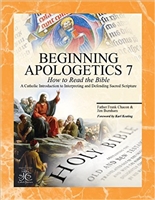 Beginning Apologetics 7: How to Read the Bible by Fr. Frank Chacon and Jim Burnham - Catholic Apologetics, 40 pp.