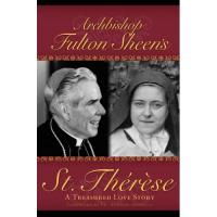 St. Therese, A Treasured Love Story by Archbishop Fulton Sheen