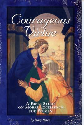 Courageous Virtue, A Bible Study on Moral Excellence For Women